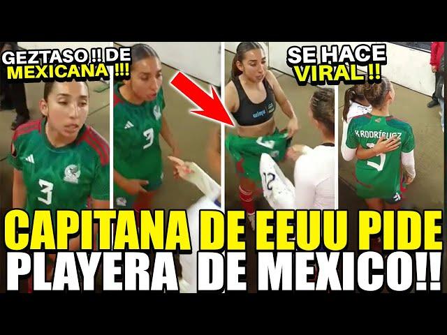 VIDEO VIRAL !! CAPITANA DE EEUU PIDE PLAYERA DE MEXICO !! GEZTASO DE MEXICANA