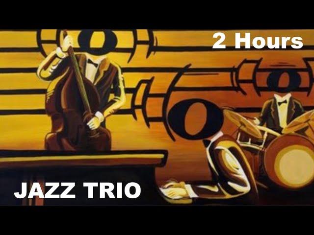 Jazz Trio and Jazz Trio Piano Drums Bass: FULL ALBUM Jazz Trio Instrumental Playlist