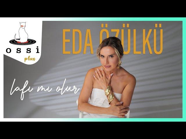 Eda Özülkü - Lafı Mı Olur