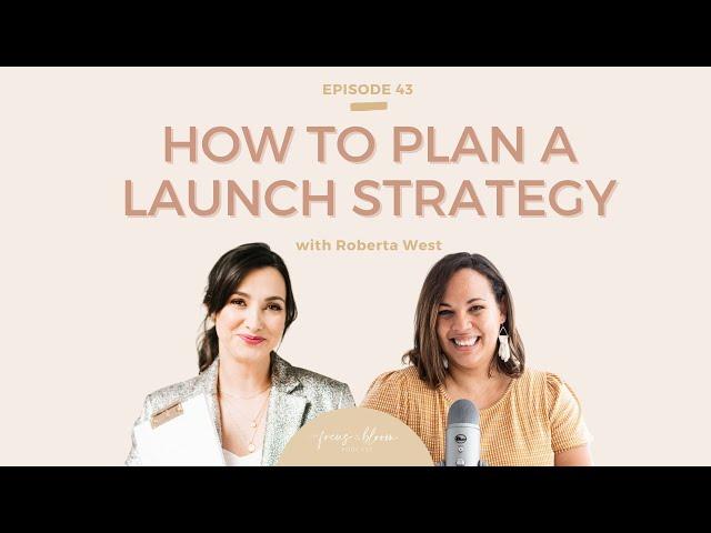 Ep 43 How to Plan a Launch Strategy with Roberta West