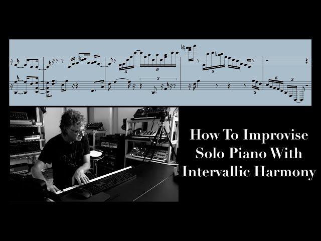 How To improvise Solo Piano Using Intervallic Harmony.