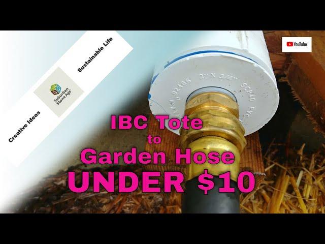 IBC Tote to Garden Hose Adapter for under $10! DIY Easy and Fast!