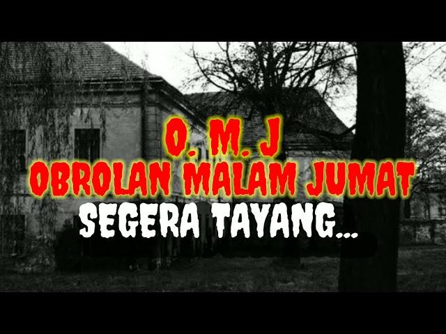 OMJ : OBROLAN MALAM JUMAT | SEGERA TAYANG....