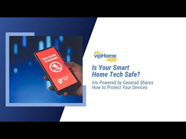 Is Your Smart Home Tech Safe? Iris Powered by Generali Shares How to Protect Your Devices