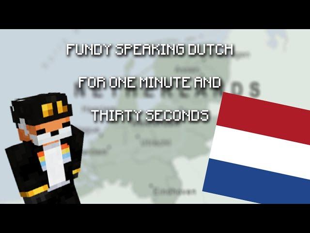 fundy speaking dutch for one minute and thirty seconds | fundy's streams