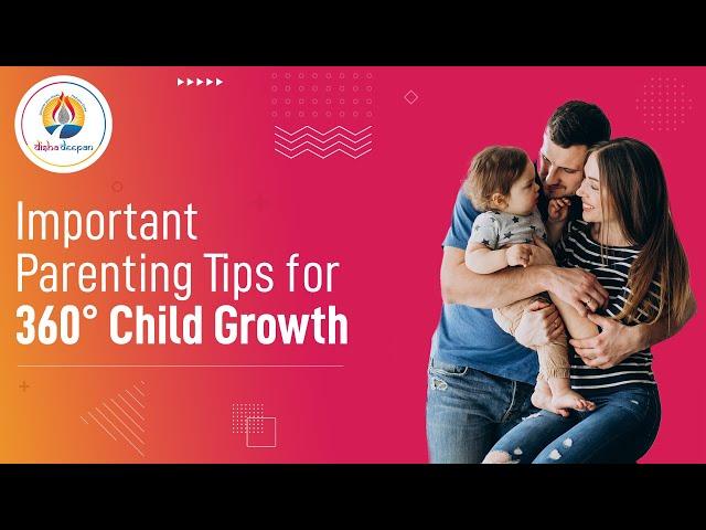 Important Parenting Tips  for 360° Child Growth  | Effective Parenting Advice - Disha Deepan