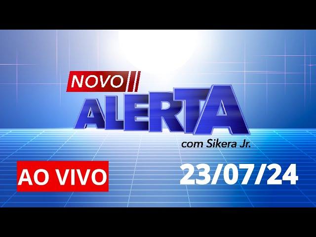 NOVO ALERTA | AO VIVO | 23/07/2024