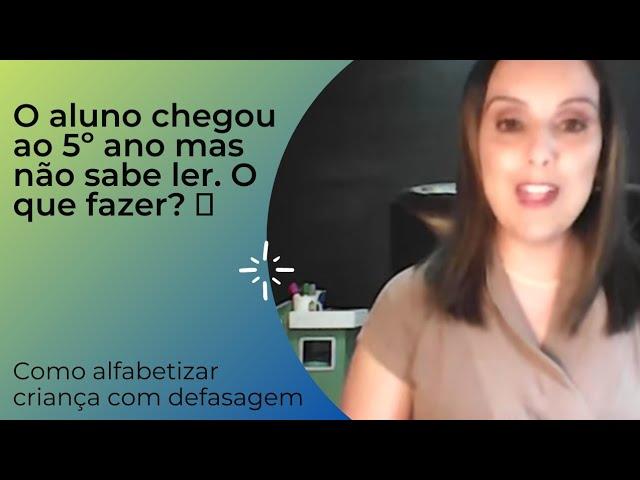 Como alfabetizar o aluno que chegou ao quinto ano sem saber ler e escrever