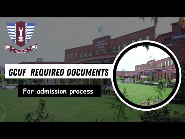 Which documents are required for gcuf ? | gcuf admissions 2024