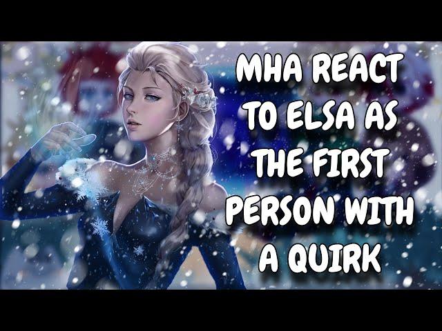 MHA Reacts To Elsa As The First Person With A Quirk // My Hero Academia // Gacha Club