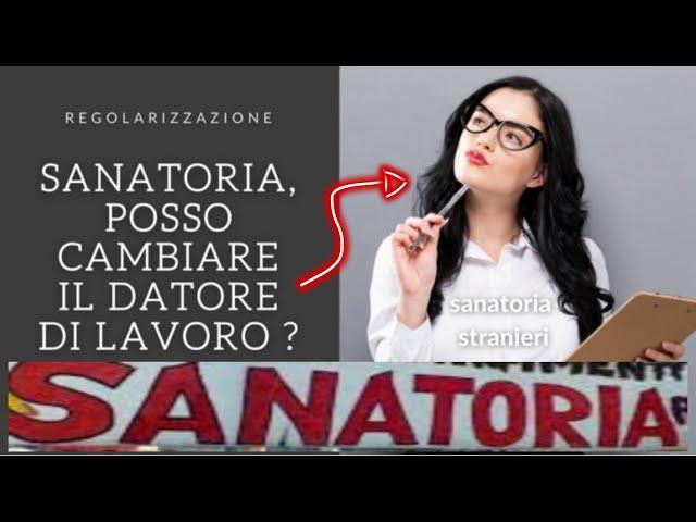 la Sanatoria,posso cambiare il datore di lavoro(regolarizzazione, regolarizzare).