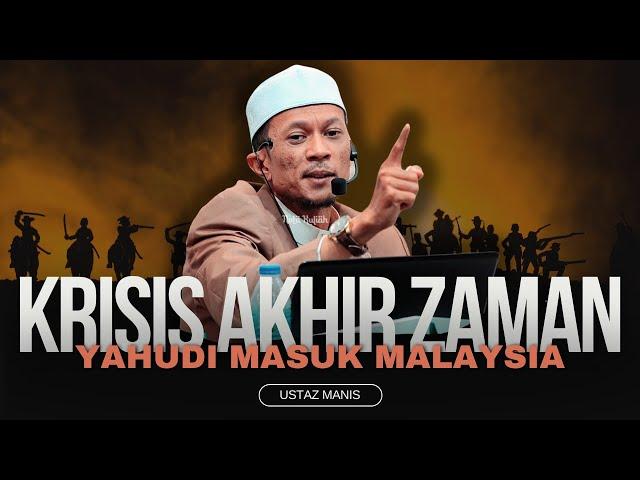 Krisis Akhir Zaman, Yahudi Masuk Malaysia - Ustaz Manis