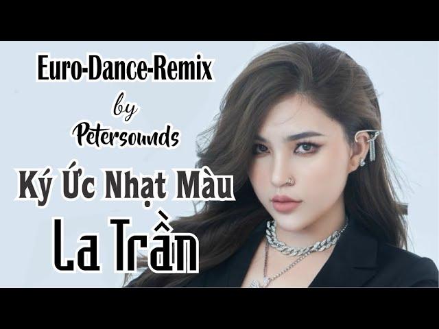 Ký Ức Nhạt Màu - La Trần - Petersounds Remix - Modern Talking Style - Italo Disco - New Wave