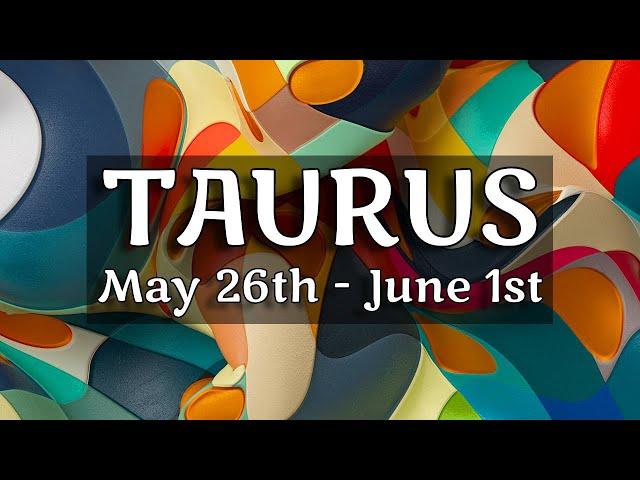 TAURUS - ULTIMATE SUPPORT IS HERE! YOU WILL RECEIVE EXACTLY WHAT YOU NEED (May 26th - June 1st)