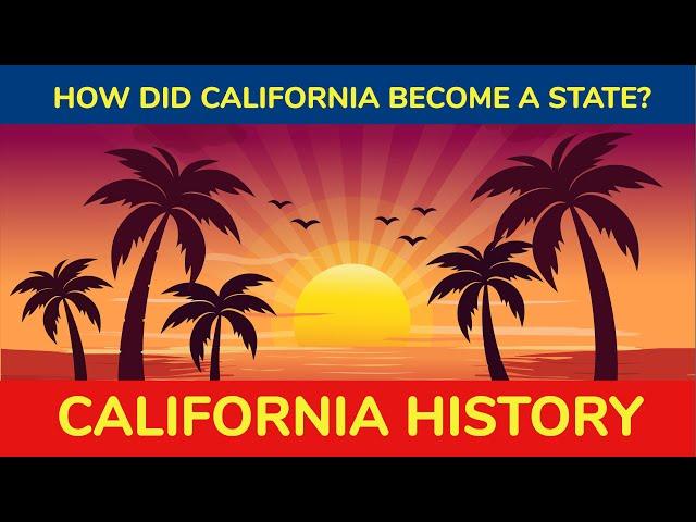 California History:  How did California become a State?