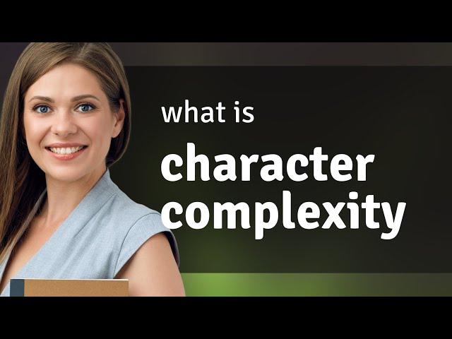 Unraveling Character Complexity: A Guide to Deep Characters in Stories