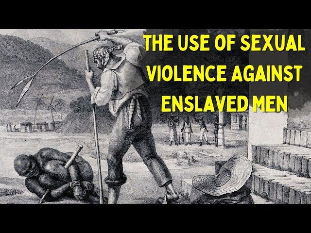 The Use of Sexual Violence Against Enslaved Men as Punishment | Buck Breaking