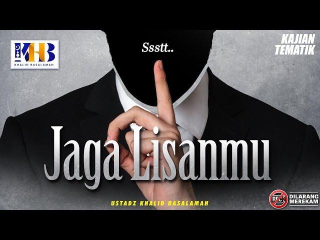 Kajian Tematik: Jaga Lisanmu - Khalid Basalamah