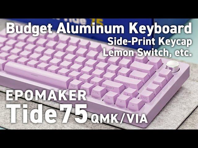 EPOMAKER Tide75 レビュー｜ハイエンド高コスパ アルミニウムキーボード｜サイドプリント / Lemonスイッチ｜QMK/VIA プログラマブル｜EN