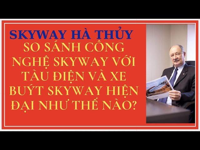 SO SÁNH CÔNG NGHỆ SKYWAY VỚI TÀU ĐIỆN VÀ XE BUÝT SKYWAY HIỆN ĐẠI NHƯ THẾ NÀO?