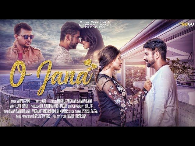 Full HD Video ● O JANA ● Aman Saini ● GUGU Records ● Latest Hindi Song 2017