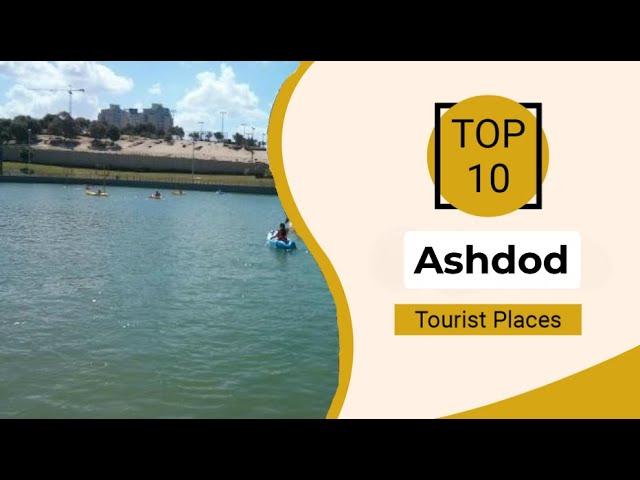 Top 10 Best Tourist Places to Visit in Ashdod | Israel - English