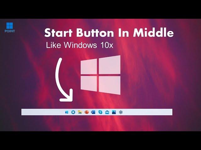 Centered Start Button Like Windows 10x & 11 *Exclusive Way*