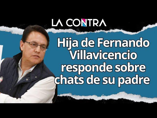 ‼️ HIJA DE FERNANDO VILLAVICENCIO RESPONDE SOBRE CHATS FILTRADOS DE SU PADRE