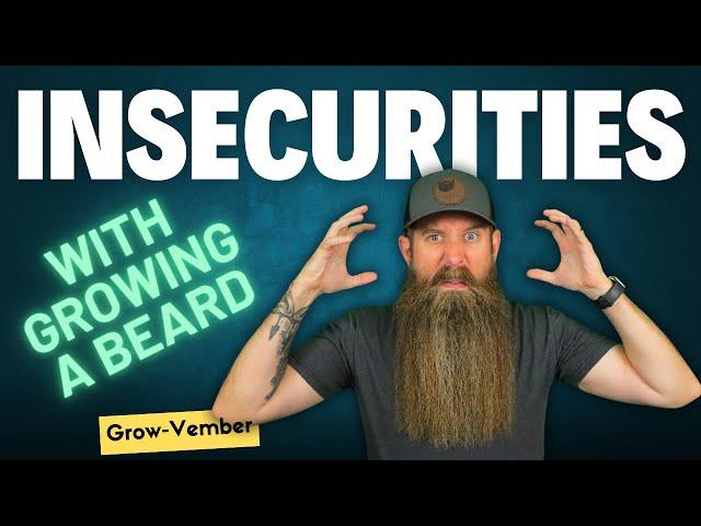 How To Deal w/ Insecurities of Growing a Beard! Grow-Vember 2024