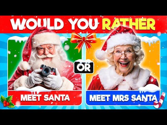 Would You Rather CHRISTMAS edition  