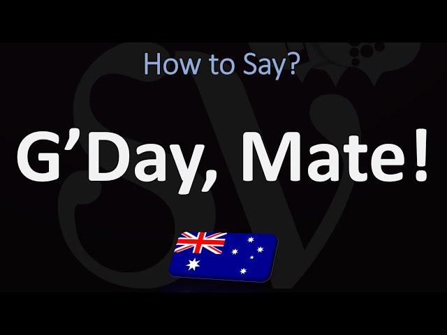 How to Pronounce G’Day, Mate? (CORRECTLY)