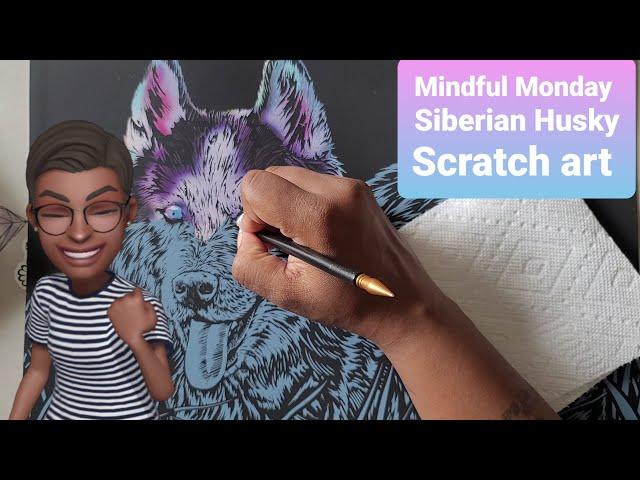 Mindful Monday *Scratch Art-Siberian Husky Pt3*