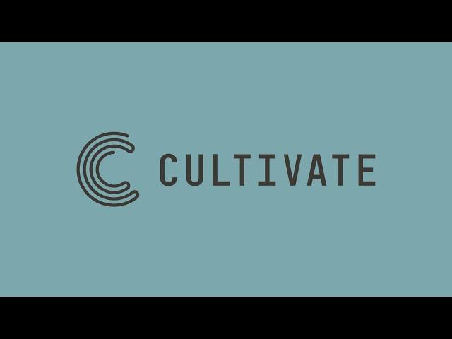 CULTIVATE: BIG PICTURE