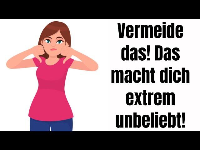 DESHALB macht dich das mega unbeliebt!  (Aber du kannst DAS tun!)