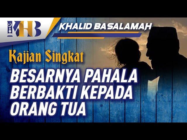 Besarnya Pahala Berbakti kepada Orang Tua