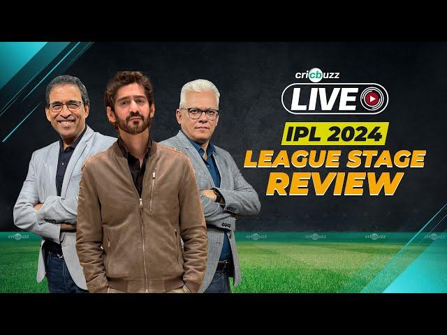 Cricbuzz Live: #IPL2024 | League Stage Review ft. Harsha Bhogle, Joy Bhattacharjya & Gaurav Kapur