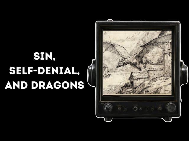 Sin, Self-Denial, and Dragons