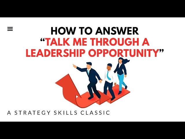 Talk about a leadership example (Case Interview & Management Consulting Classics)