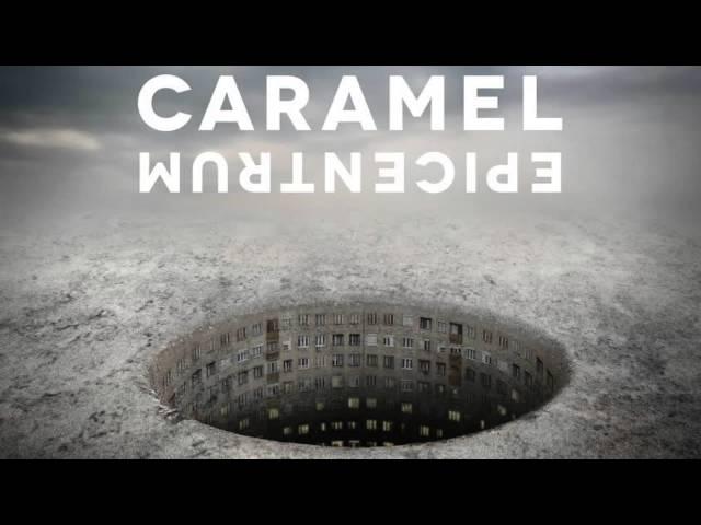 CARAMEL – Epicentrum