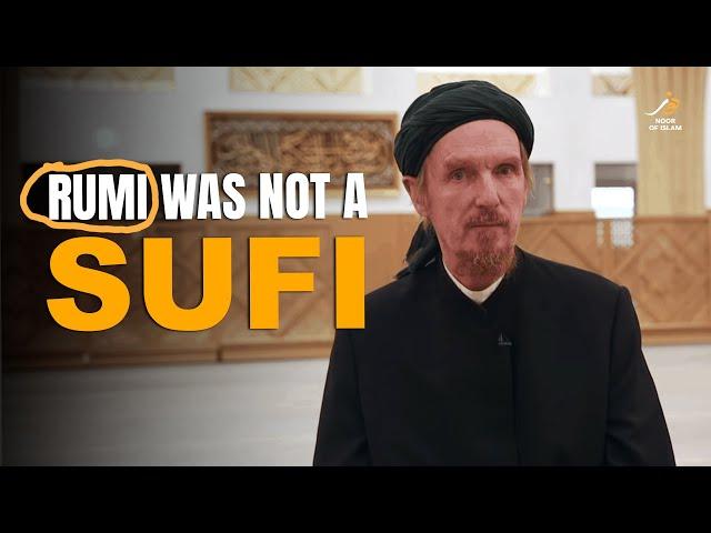 Rumi is not a Sufi - Shaykh Abdul Hakim Murad