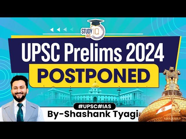 UPSC Prelims 2024 Postponed | UPSC 2024 Postponed Due to LokSabha Elections 2024 | StudyIQ IAS