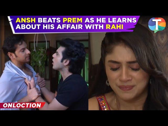 Anupamaa update: Ansh FIGHTS with Prem as he learns about love triangle of him with Rahi & Mahi