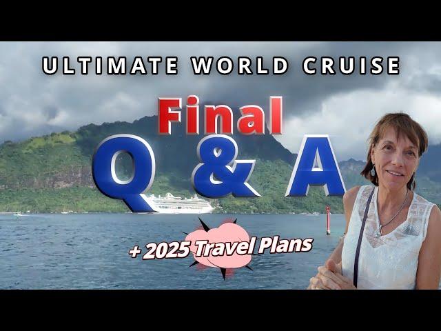 The Truth About Our 9-Month World Cruise + What’s Next in 2025!