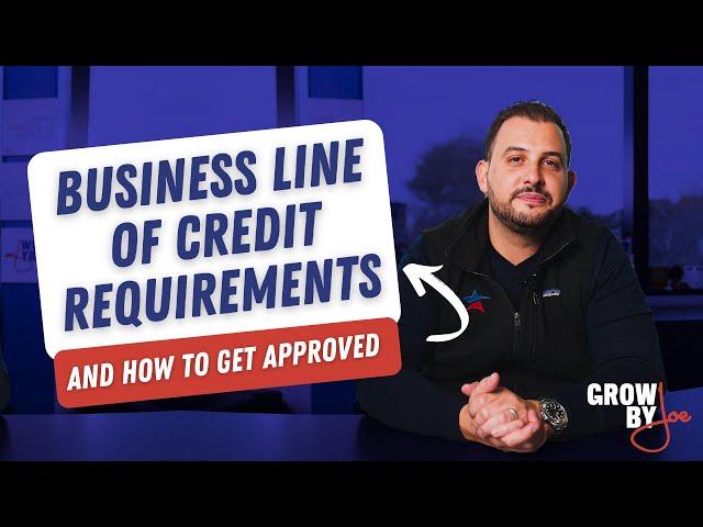 Business Line of Credit Requirements And How To Get Approved