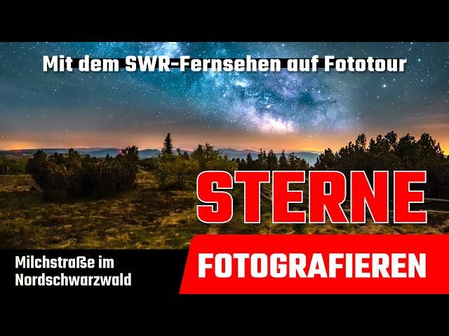 Mit dem SWR-Fernsehen auf Fototour – Milchstraße im Schwarzwald fotografieren