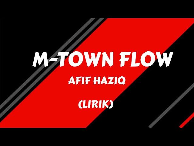 AFIF HAZIQ - M-TOWN FLOW (PROD. KHRONOS BEATS) LIRIK