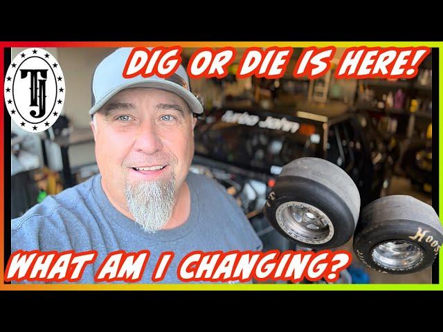 Dig or Die is here!  Changing the car…..  Hoosier OR Mickey Thompson Tires