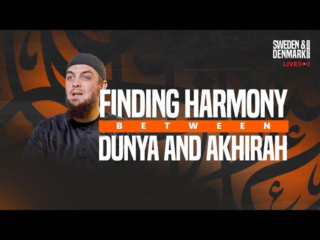 Live || Finding Harmony Between Dunya and Akhirah || Sweden Tour || Ustadh Muhammad Tim Humble