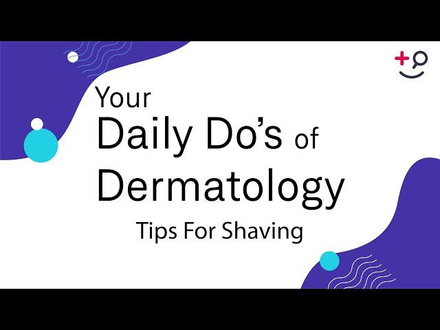 Tips For Shaving - Daily Do's of Dermatology