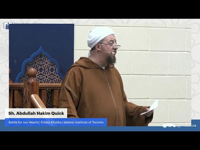 Battle for our Hearts | Jummah Khutba at Islamic Institute of Toronto | Sh. Abdullah Hakim Quick